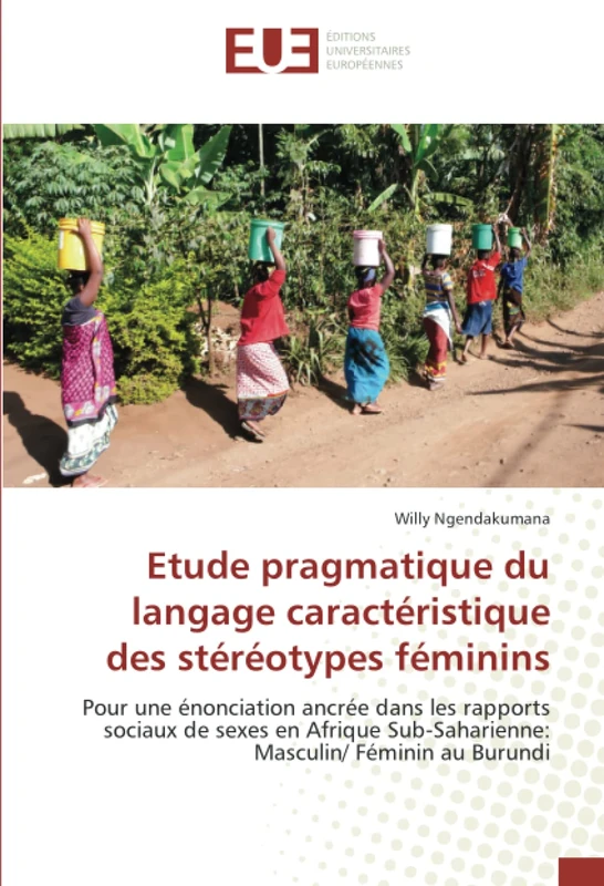 Etude pragmatique du langage caractéristique des stéréotypes féminins: Pour une énonciation ancrée dans les rapports sociaux de sexes en Afrique Sub-Saharienne: Masculin/ Féminin au Burundi - Image 1