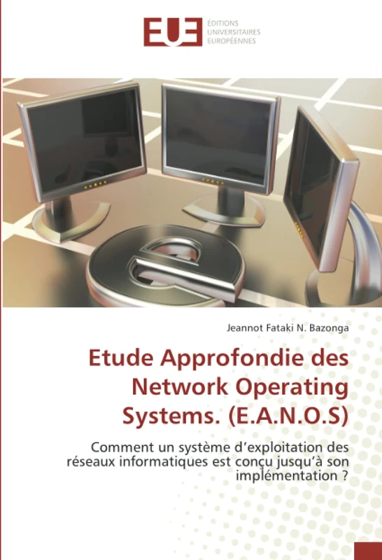 Etude Approfondie des Network Operating Systems. (E.A.N.O.S): Comment un système d’exploitation des réseaux informatiques est conçu jusqu’à son implémentation ? - Image 1
