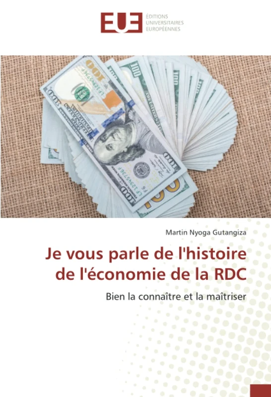 Je vous parle de l'histoire de l'économie de la RDC: Bien la connaître et la maîtriser