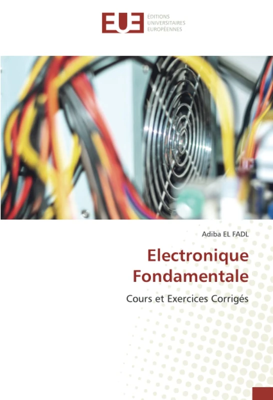 Electronique Fondamentale: Cours et Exercices Corrigés