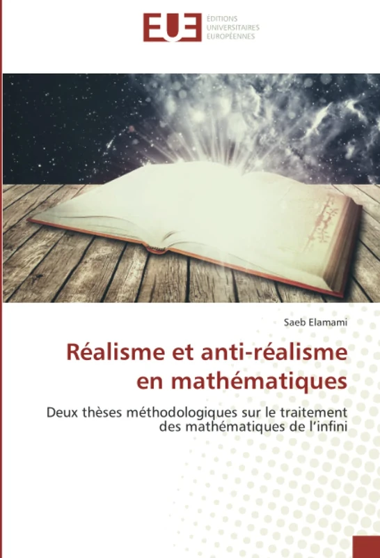 Réalisme et anti-réalisme en mathématiques: Deux thèses méthodologiques sur le traitement des mathématiques de l’infini