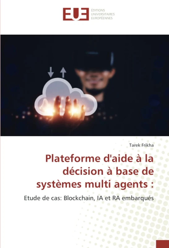Plateforme d'aide à la décision à base de systèmes multi agents :: Etude de cas: Blockchain, IA et RA embarqués