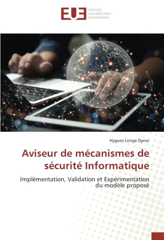 Aviseur de mécanismes de sécurité Informatique: Implémentation, Validation et Expérimentation du modèle proposé