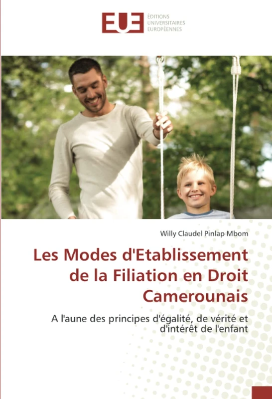Les Modes d'Etablissement de la Filiation en Droit Camerounais: A l'aune des principes d'égalité, de vérité et d'intérêt de l'enfant