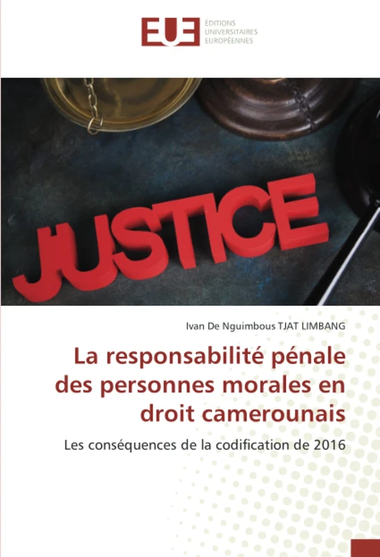 La responsabilité pénale des personnes morales en droit camerounais: Les conséquences de la codification de 2016