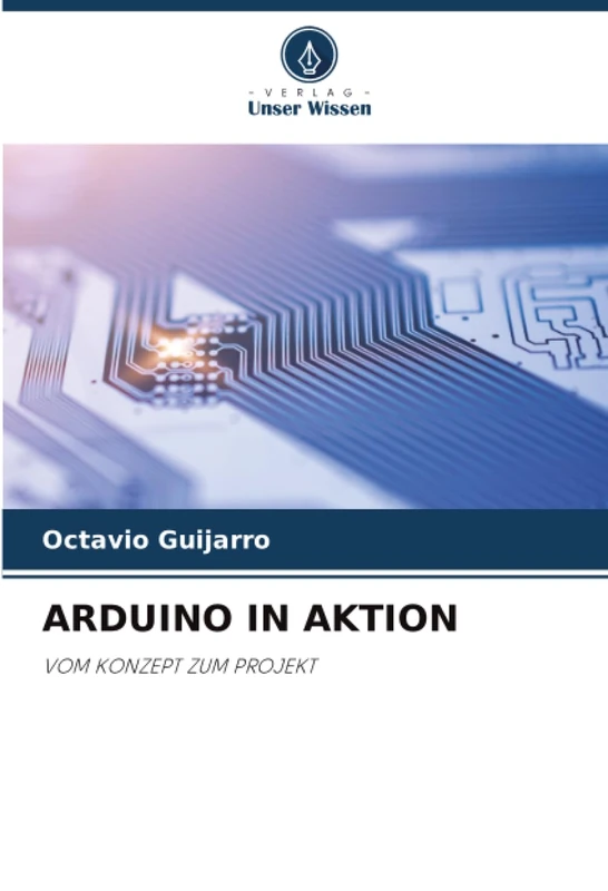 ARDUINO IN AKTION: VOM KONZEPT ZUM PROJEKT