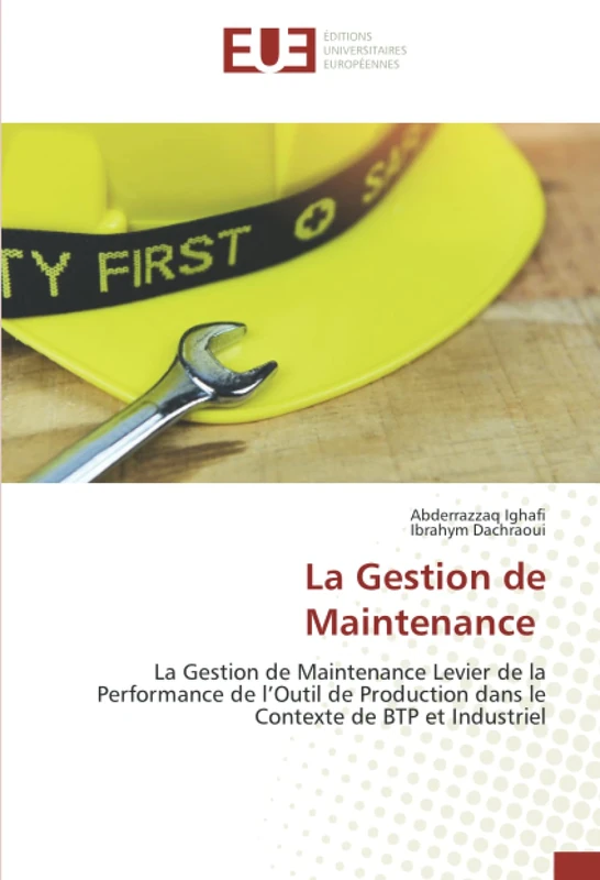 La Gestion de Maintenance: La Gestion de Maintenance Levier de la Performance de l’Outil de Production dans le Contexte de BTP et Industriel