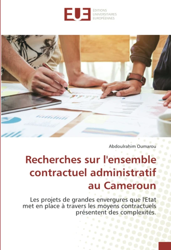 Recherches sur l'ensemble contractuel administratif au Cameroun: Les projets de grandes envergures que l'Etat met en place à travers les moyens contractuels présentent des complexités.