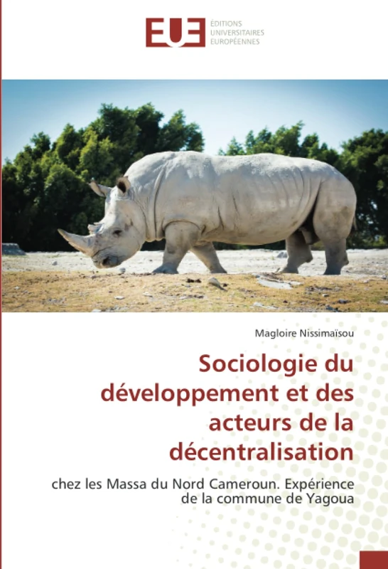 Sociologie du développement et des acteurs de la décentralisation: chez les Massa du Nord Cameroun. Expérience de la commune de Yagoua - Image 1