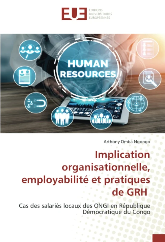 Implication organisationnelle, employabilité et pratiques de GRH: Cas des salariés locaux des ONGI en République Démocratique du Congo
