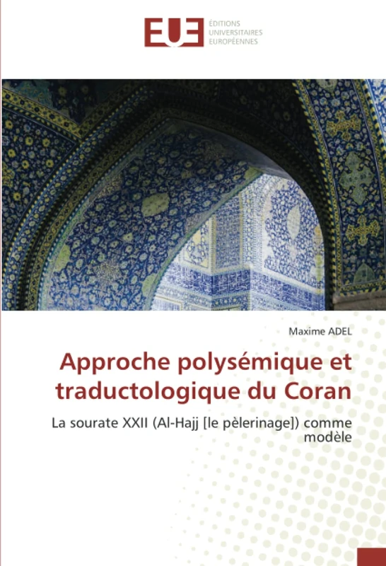 Approche polysémique et traductologique du Coran: La sourate XXII (Al-Hajj [le pèlerinage]) comme modèle - Image 1