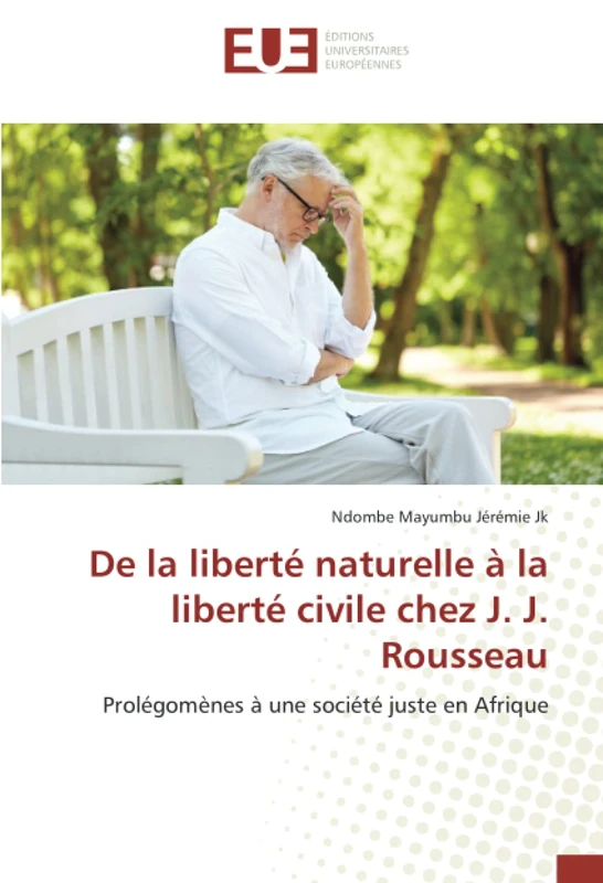 De la liberté naturelle à la liberté civile chez J. J. Rousseau: Prolégomènes à une société juste en Afrique