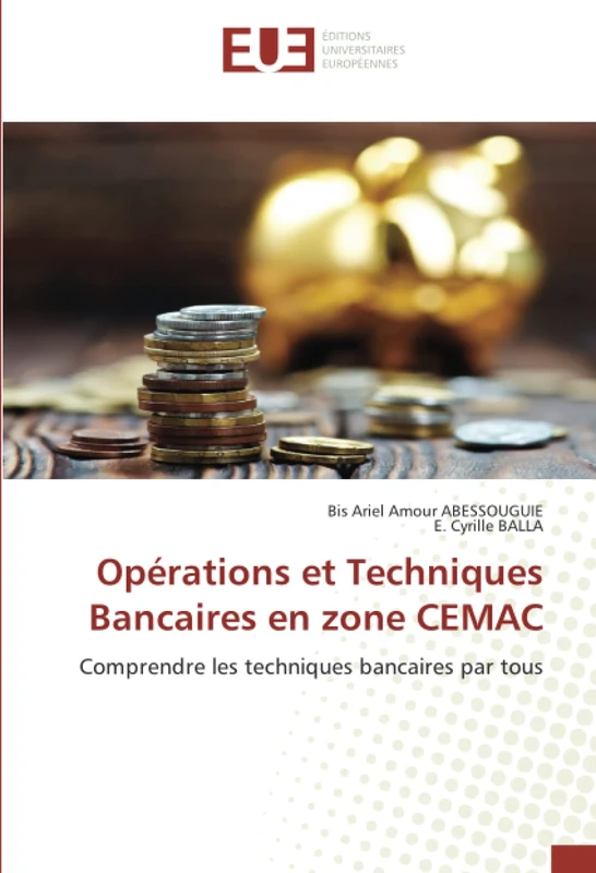 Opérations et Techniques Bancaires en zone CEMAC: Comprendre les techniques bancaires par tous