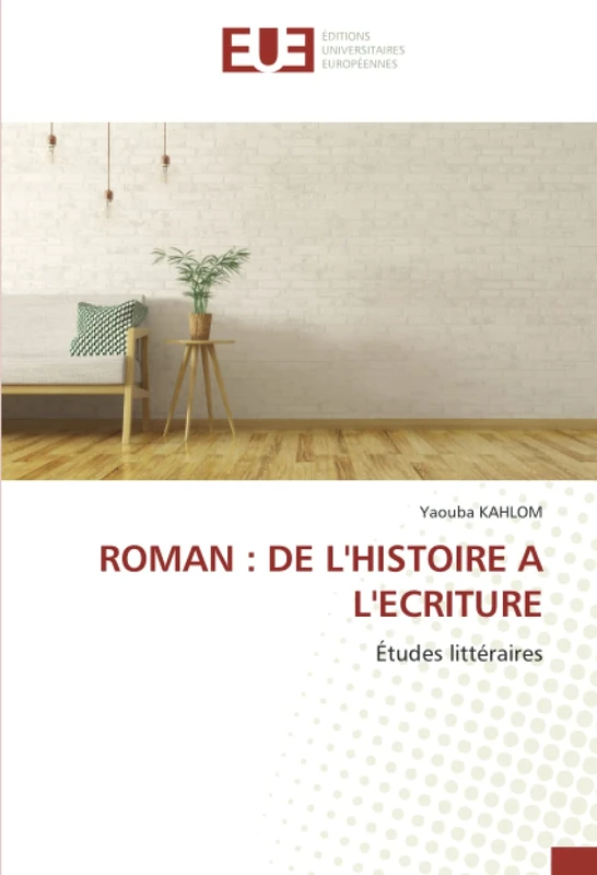 ROMAN : DE L'HISTOIRE A L'ECRITURE: Études littéraires