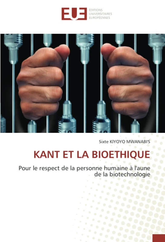 KANT ET LA BIOETHIQUE: Pour le respect de la personne humaine à l'aune de la biotechnologie