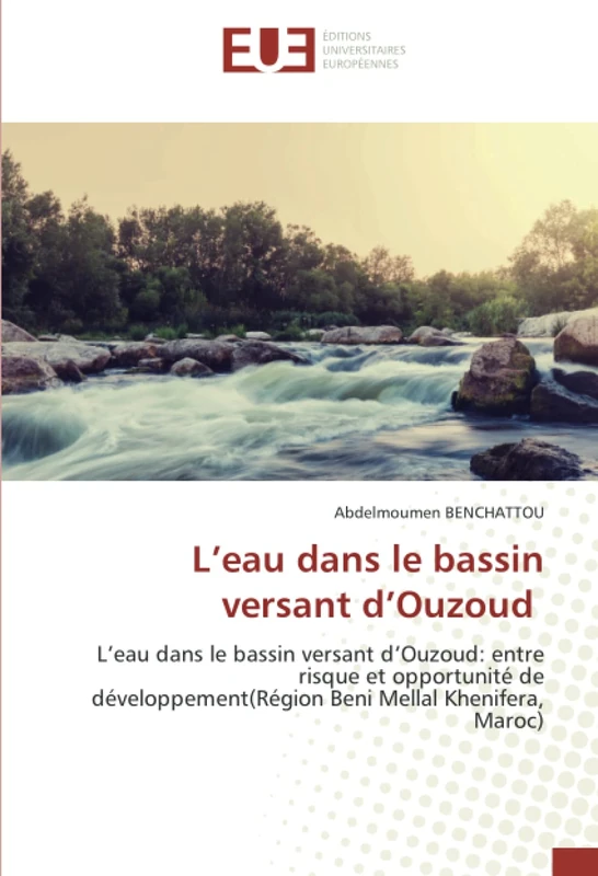L’eau dans le bassin versant d’Ouzoud: L’eau dans le bassin versant d’Ouzoud: entre risque et opportunité de développement(Région Beni Mellal Khenifera, Maroc)
