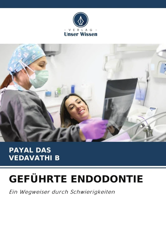 Geführte Endodontie: Ein Wegweiser durch Schwierigkeiten