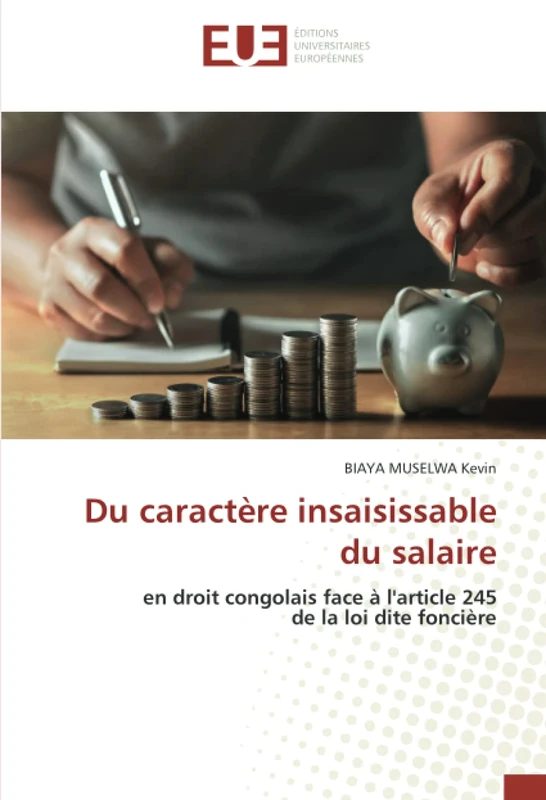 Du caractère insaisissable du salaire: en droit congolais face à l'article 245 de la loi dite foncière