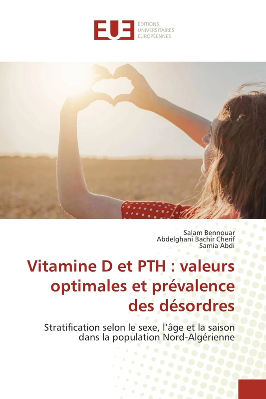 Vitamine D et PTH : valeurs optimales et prévalence des désordres: Stratification selon le sexe, l’âge et la saison dans la population Nord-Algérienne