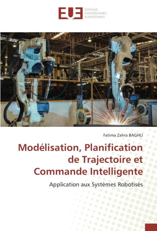 Modélisation, Planification de Trajectoire et Commande Intelligente: Application aux Systèmes Robotisés