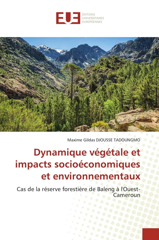 Dynamique végétale et impacts socioéconomiques et environnementaux: Cas de la réserve forestière de Baleng à l'Ouest-Cameroun