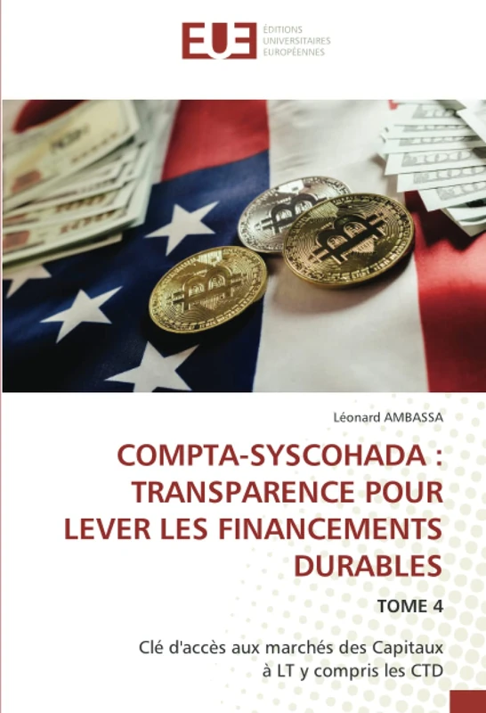 COMPTA-SYSCOHADA : TRANSPARENCE POUR LEVER LES FINANCEMENTS DURABLES: TOME 4 Clé d'accès aux marchés des Capitaux à LT y compris les CTD - Image 1