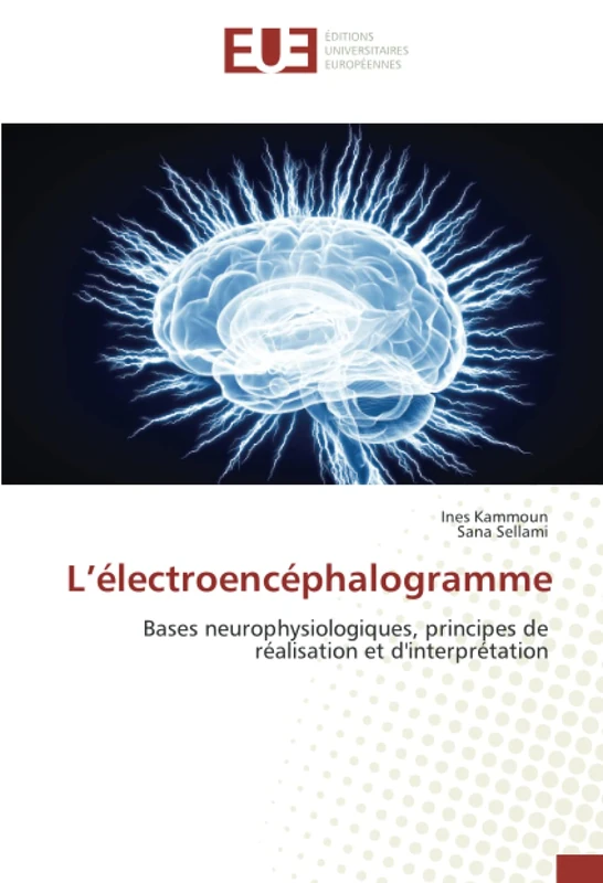 L’électroencéphalogramme: Bases neurophysiologiques, principes de réalisation et d'interprétation