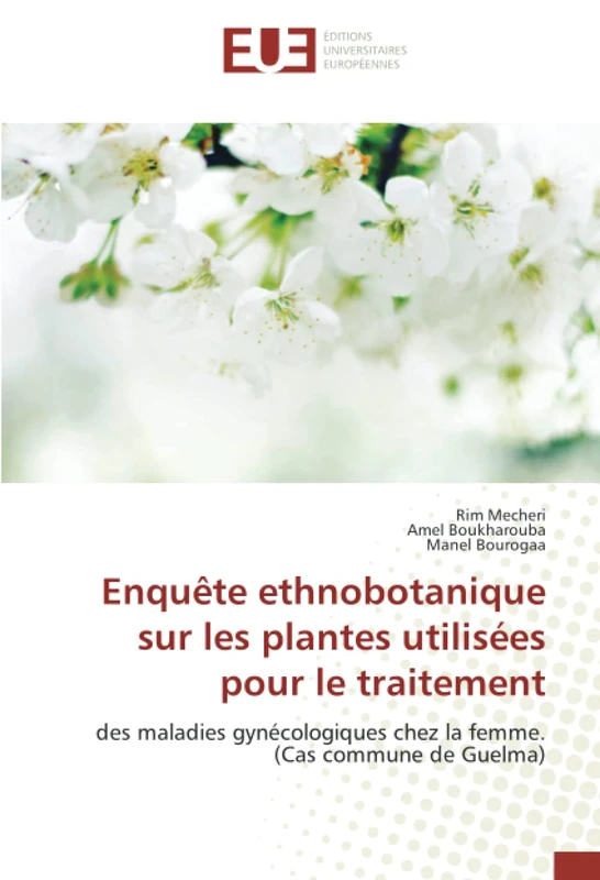 Enquête ethnobotanique sur les plantes utilisées pour le traitement: des maladies gynécologiques chez la femme. (Cas commune de Guelma)