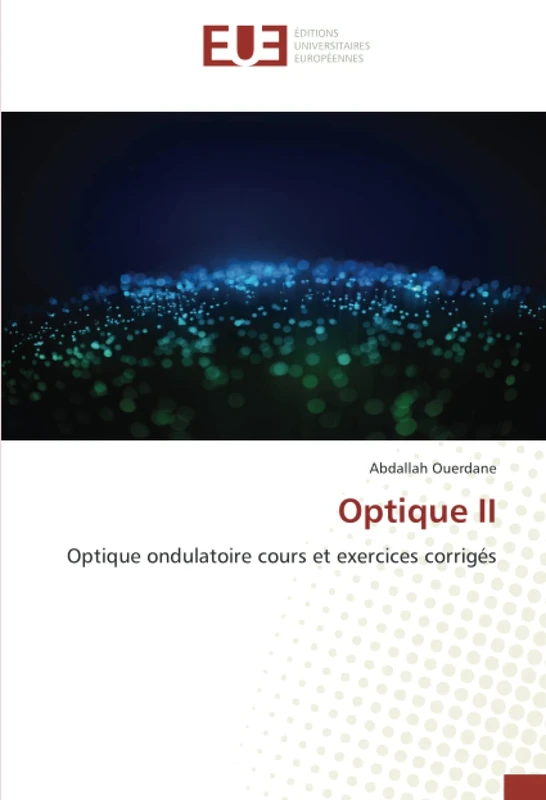 Optique II: Optique ondulatoire cours et exercices corrigés