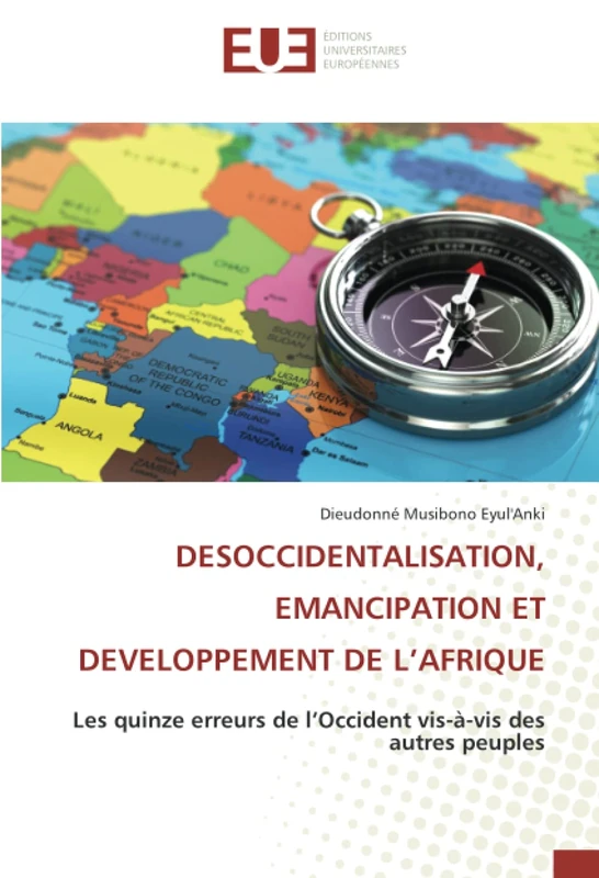 DESOCCIDENTALISATION, EMANCIPATION ET DEVELOPPEMENT DE L’AFRIQUE: Les quinze erreurs de l’Occident vis-à-vis des autres peuples - Image 1
