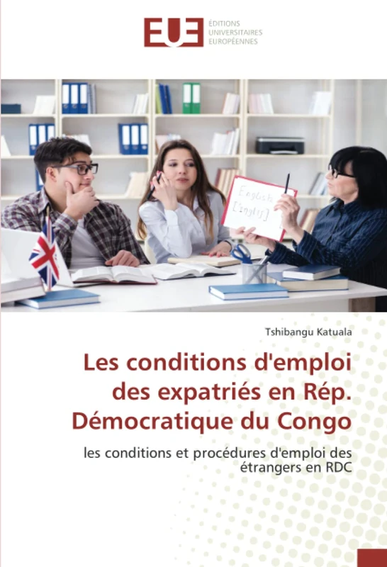 Les conditions d'emploi des expatriés en Rép. Démocratique du Congo: les conditions et procédures d'emploi des étrangers en RDC