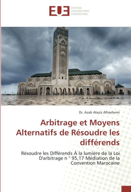 Arbitrage et Moyens Alternatifs de Résoudre les différends: Résoudre les Différends À la lumière de la Loi D'arbitrage n ° 95,17 Médiation de la Convention Marocaine