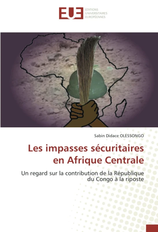 Les impasses sécuritaires en Afrique Centrale: Un regard sur la contribution de la République du Congo à la riposte
