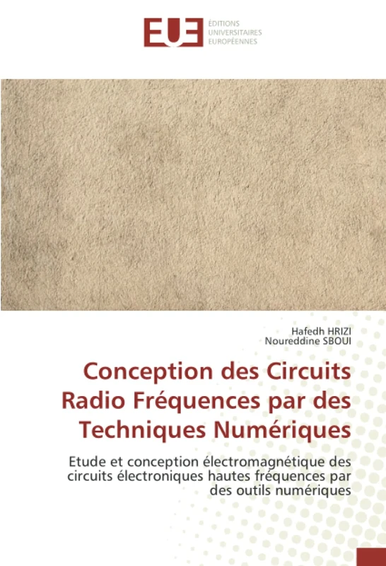 Conception des Circuits Radio Fréquences par des Techniques Numériques: Etude et conception électromagnétique des circuits électroniques hautes fréquences par des outils numériques