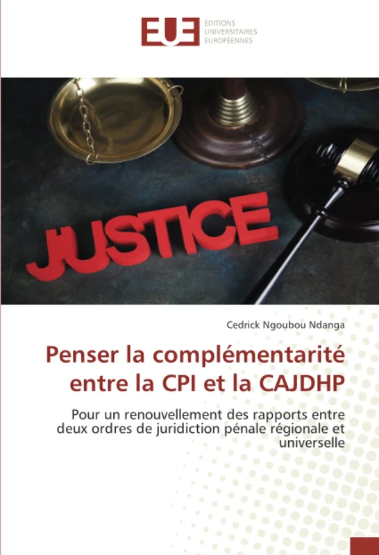 Penser la complémentarité entre la CPI et la CAJDHP: Pour un renouvellement des rapports entre deux ordres de juridiction pénale régionale et universelle - Image 1