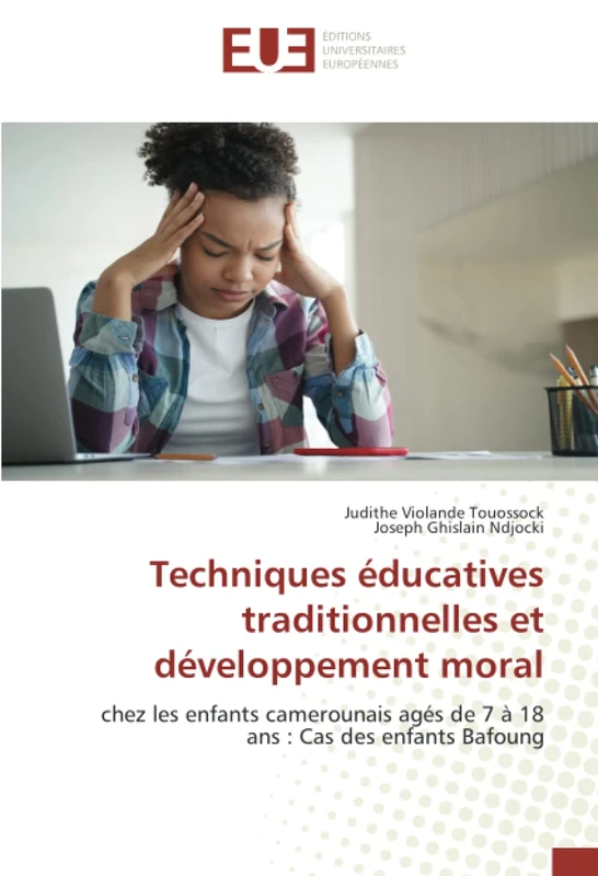 Techniques éducatives traditionnelles et développement moral: chez les enfants camerounais agés de 7 à 18 ans : Cas des enfants Bafoung