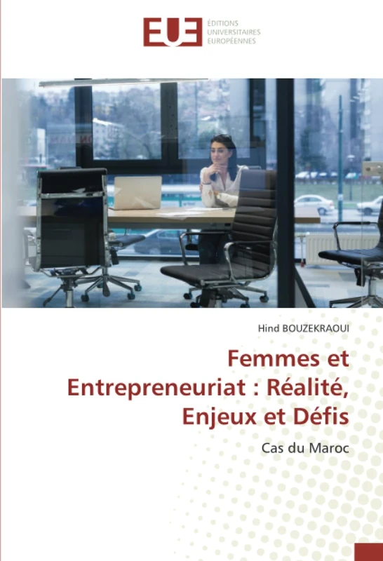 Femmes et Entrepreneuriat : Réalité, Enjeux et Défis: Cas du Maroc
