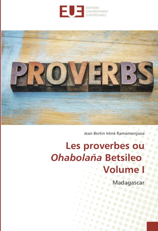 Les proverbes ou Ohabolaña Betsileo Volume I: Madagascar