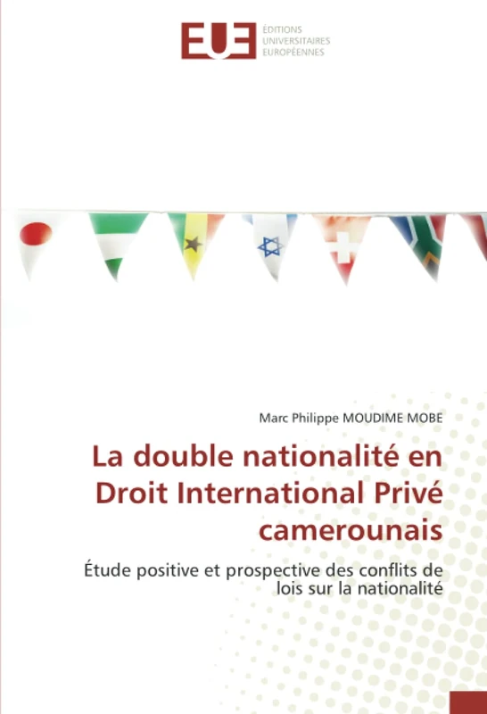La double nationalité en Droit International Privé camerounais: Étude positive et prospective des conflits de lois sur la nationalité