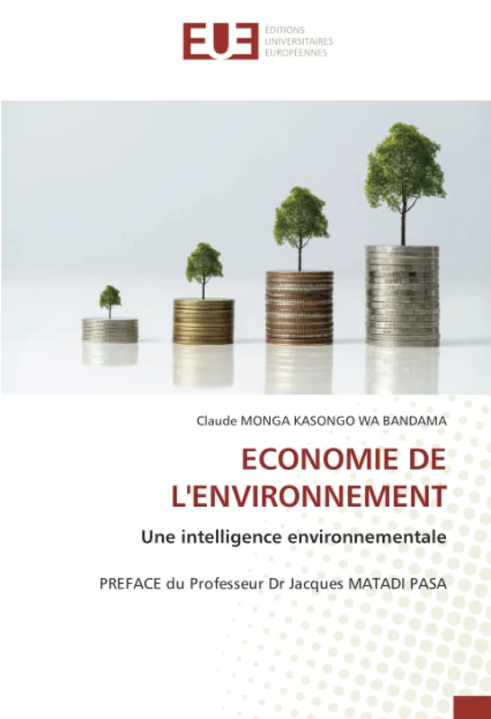 ECONOMIE DE L'ENVIRONNEMENT: Une intelligence environnementalePREFACE du Professeur Dr Jacques MATADI PASA