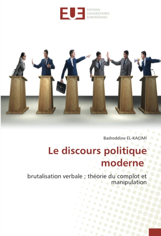 Le discours politique moderne: brutalisation verbale ; théorie du complot et manipulation