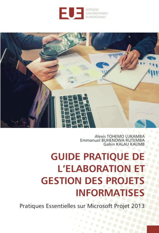 GUIDE PRATIQUE DE L’ELABORATION ET GESTION DES PROJETS INFORMATISES: Pratiques Essentielles sur Microsoft Projet 2013 - Image 1