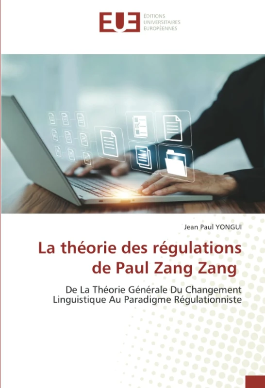 La théorie des régulations de Paul Zang Zang: De La Théorie Générale Du Changement Linguistique Au Paradigme Régulationniste - Image 1