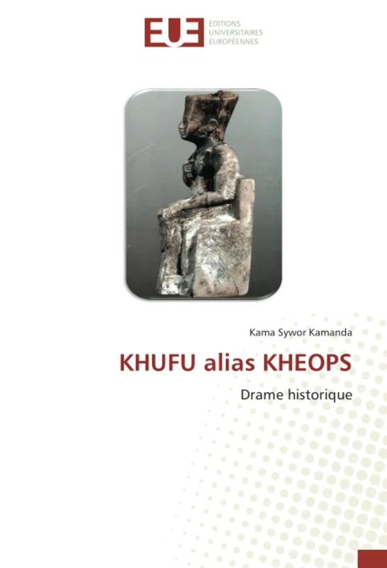 KHUFU alias KHEOPS: Drame historique