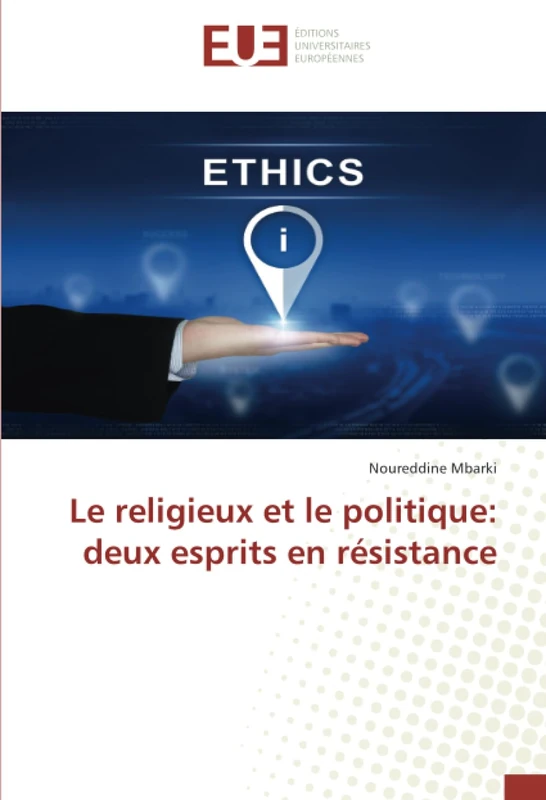 Le religieux et le politique: deux esprits en résistance