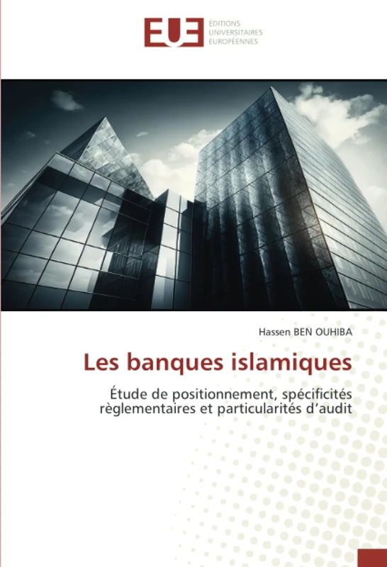 Les banques islamiques: Étude de positionnement, spécificités règlementaires et particularités d’audit