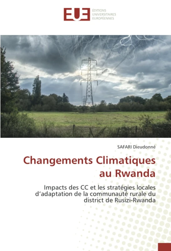 Changements Climatiques au Rwanda: Impacts des CC et les stratégies locales d’adaptation de la communauté rurale du district de Rusizi-Rwanda