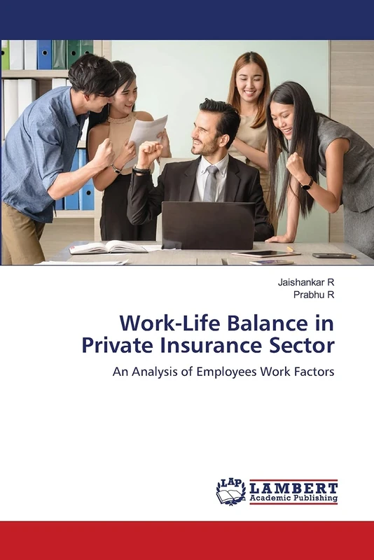 Work-Life Balance in Private Insurance Sector: An Analysis of Employees Work Factors