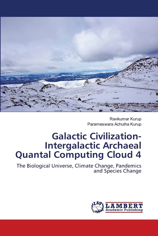Galactic Civilization-Intergalactic Archaeal Quantal Computing Cloud 4: The Biological Universe, Climate Change, Pandemics and Species Change