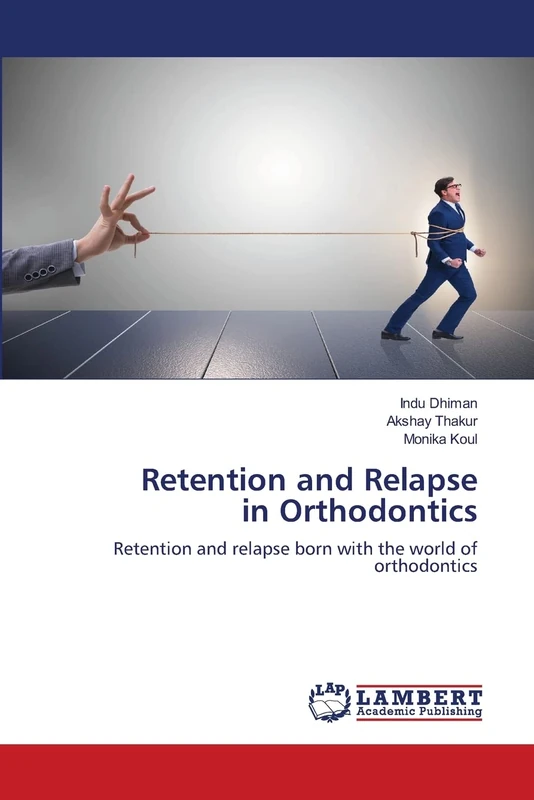 Retention and Relapse in Orthodontics: Retention and relapse born with the world of orthodontics